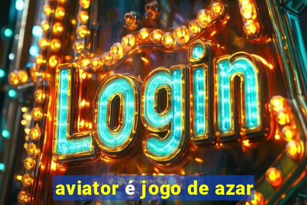 aviator é jogo de azar