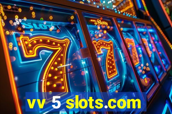 vv 5 slots.com