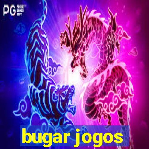 bugar jogos