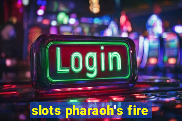 slots pharaoh's fire