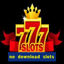 no download slots for free