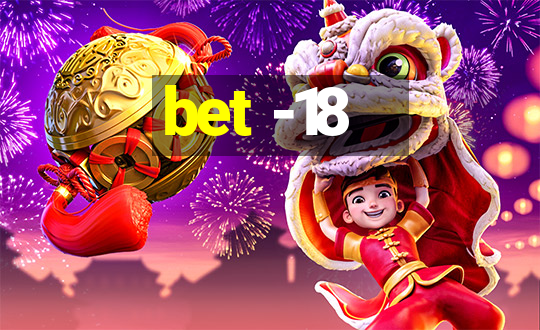 bet -18