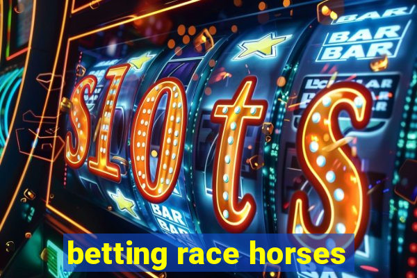 betting race horses