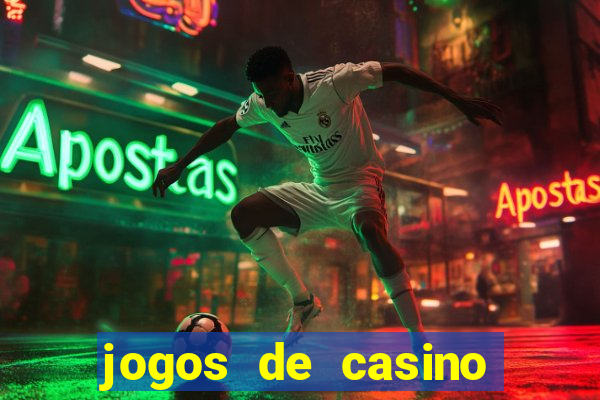 jogos de casino que dao bonus gratis