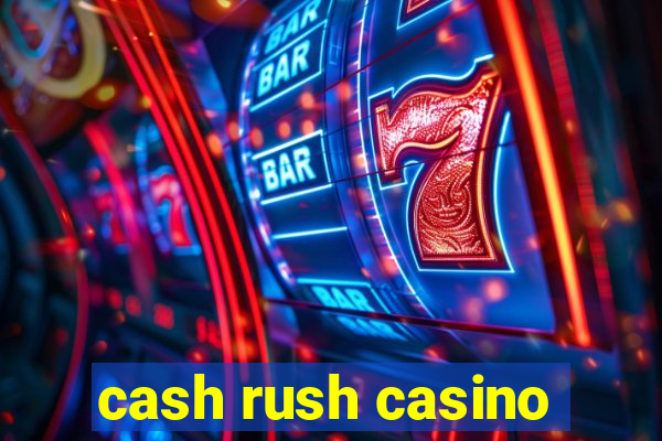 cash rush casino