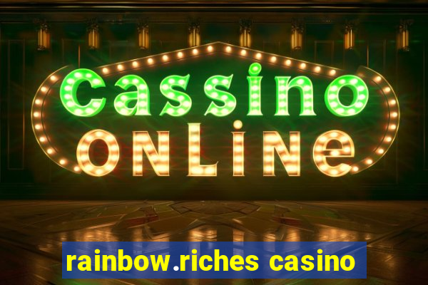 rainbow.riches casino