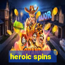 heroic spins