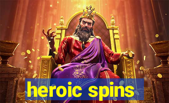 heroic spins