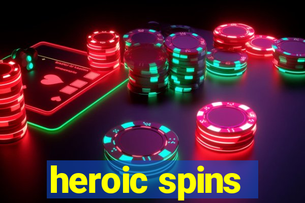 heroic spins