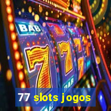 77 slots jogos