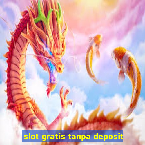 slot gratis tanpa deposit