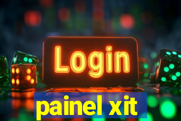 painel xit