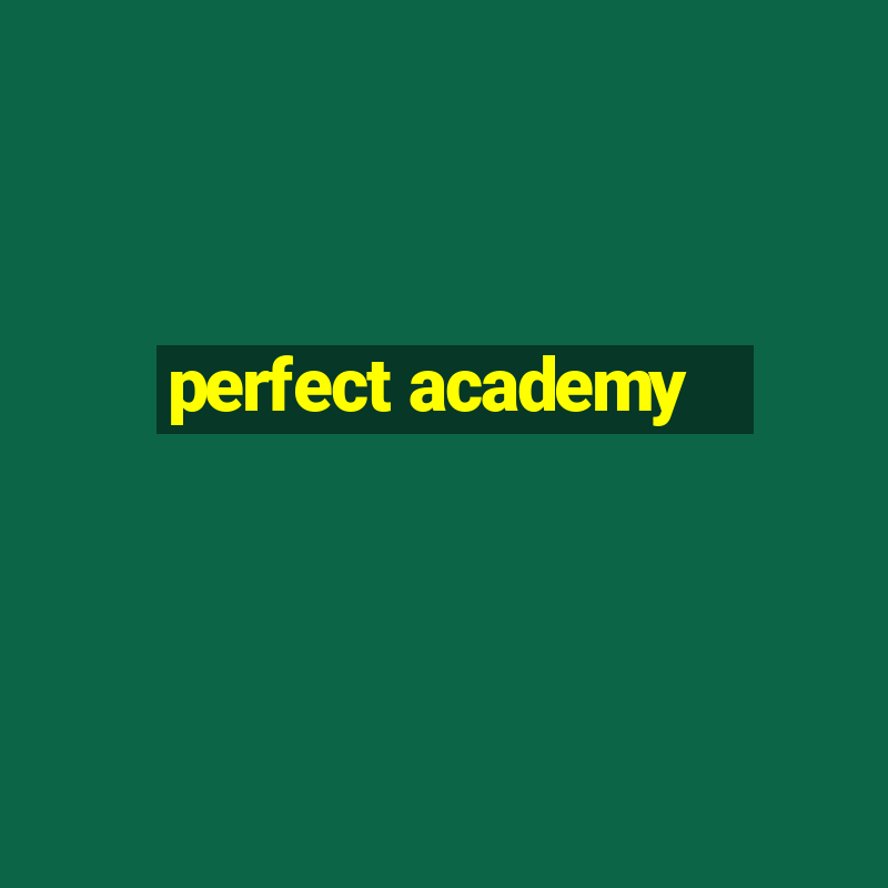 perfect academy