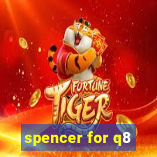 spencer for q8