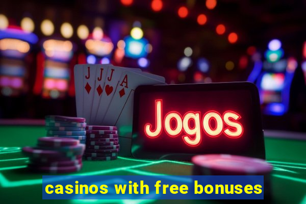 casinos with free bonuses