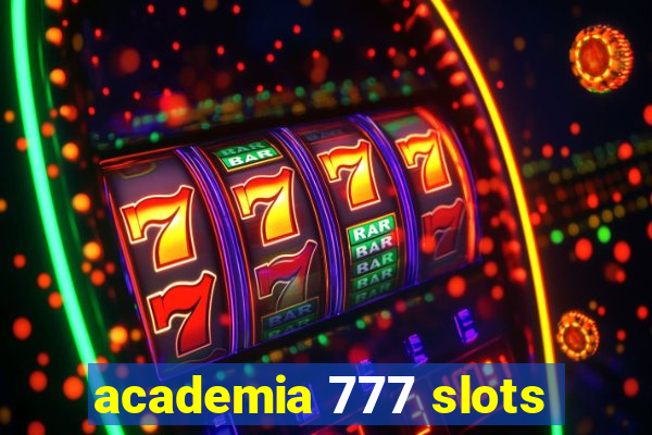 academia 777 slots