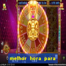 melhor hora para ganhar no fortune tiger