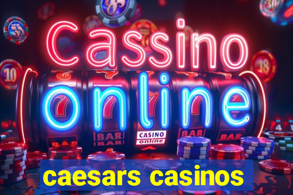 caesars casinos