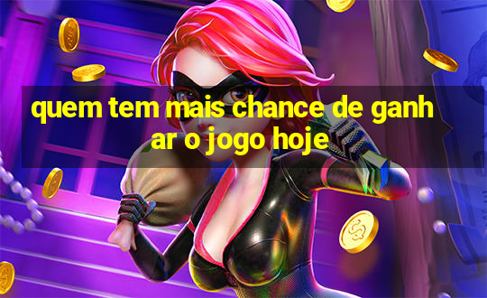 quem tem mais chance de ganhar o jogo hoje