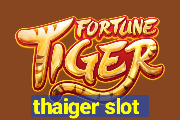 thaiger slot