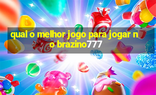 qual o melhor jogo para jogar no brazino777