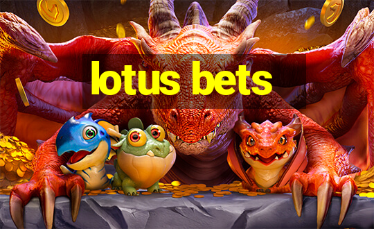 lotus bets