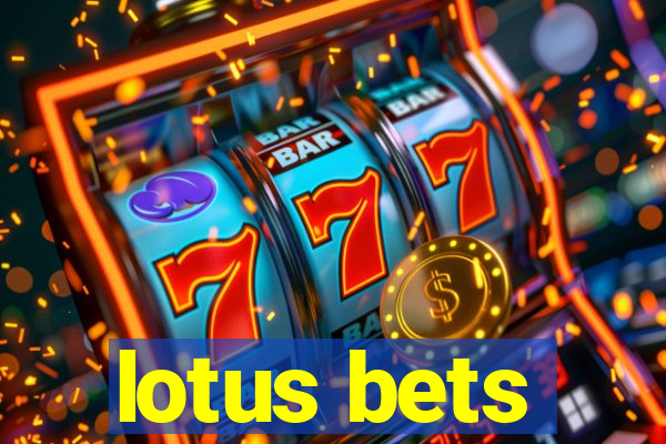 lotus bets