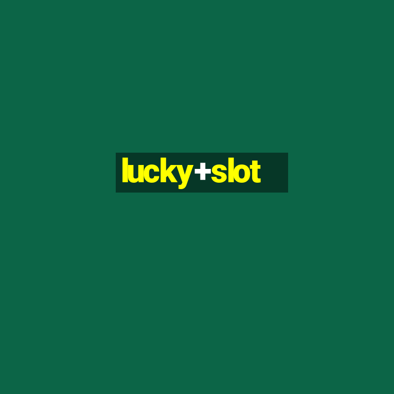 lucky+slot