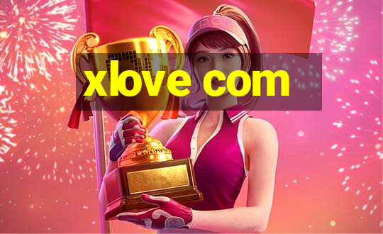 xlove com