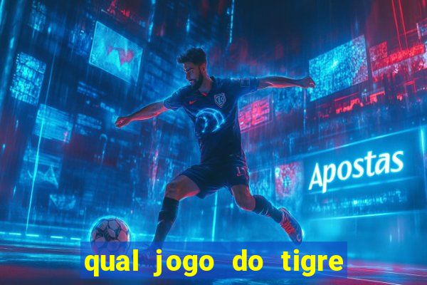 qual jogo do tigre que dao b?nus no cadastro