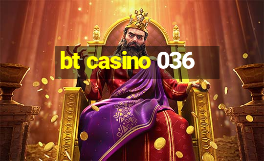 bt casino 036