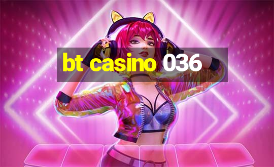 bt casino 036