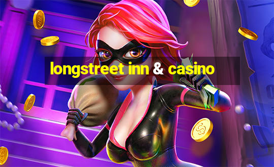 longstreet inn & casino