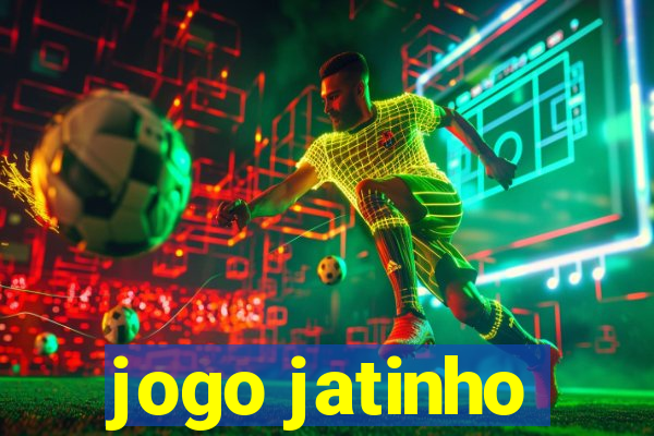 jogo jatinho