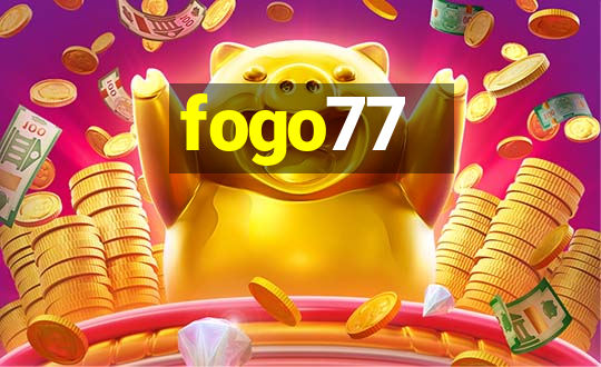 fogo77