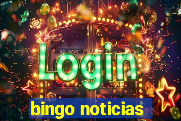 bingo noticias