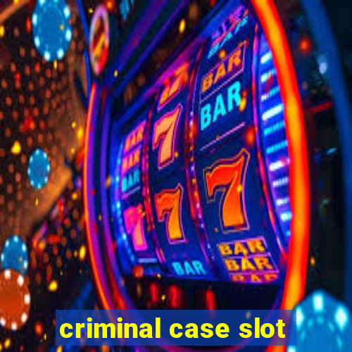 criminal case slot