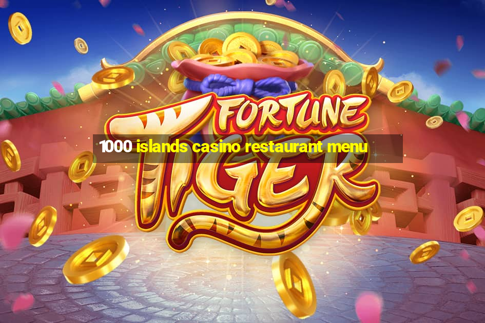 1000 islands casino restaurant menu