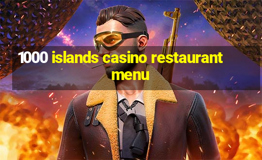 1000 islands casino restaurant menu