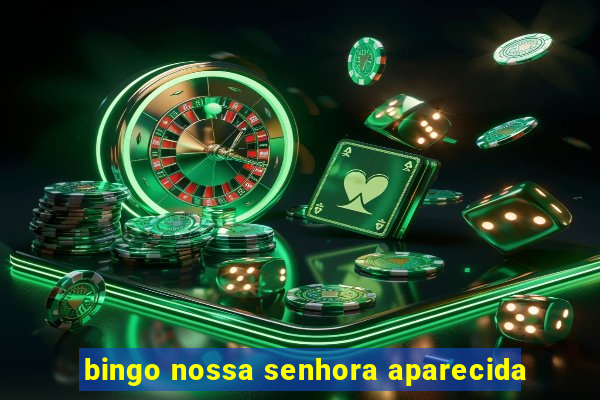 bingo nossa senhora aparecida