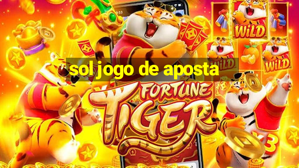 sol jogo de aposta