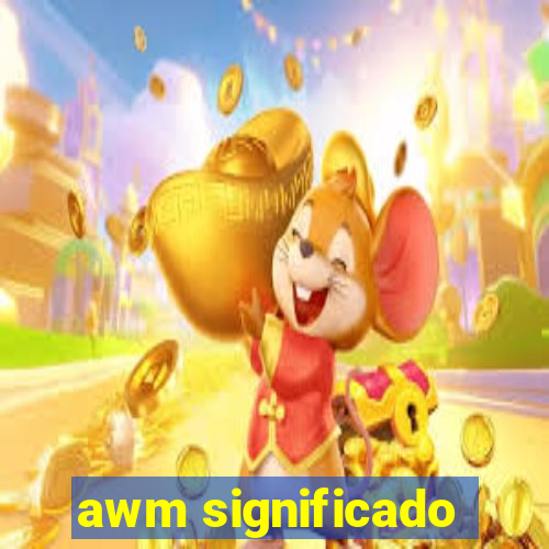 awm significado