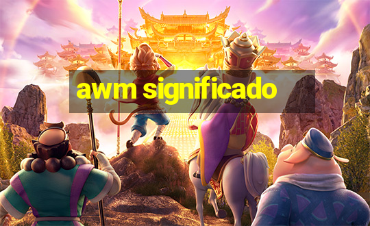 awm significado