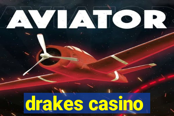 drakes casino