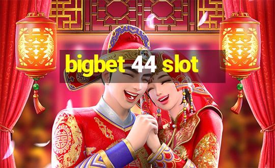 bigbet 44 slot