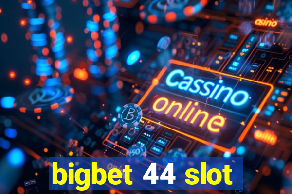 bigbet 44 slot