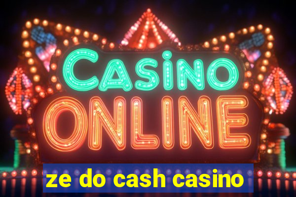 ze do cash casino