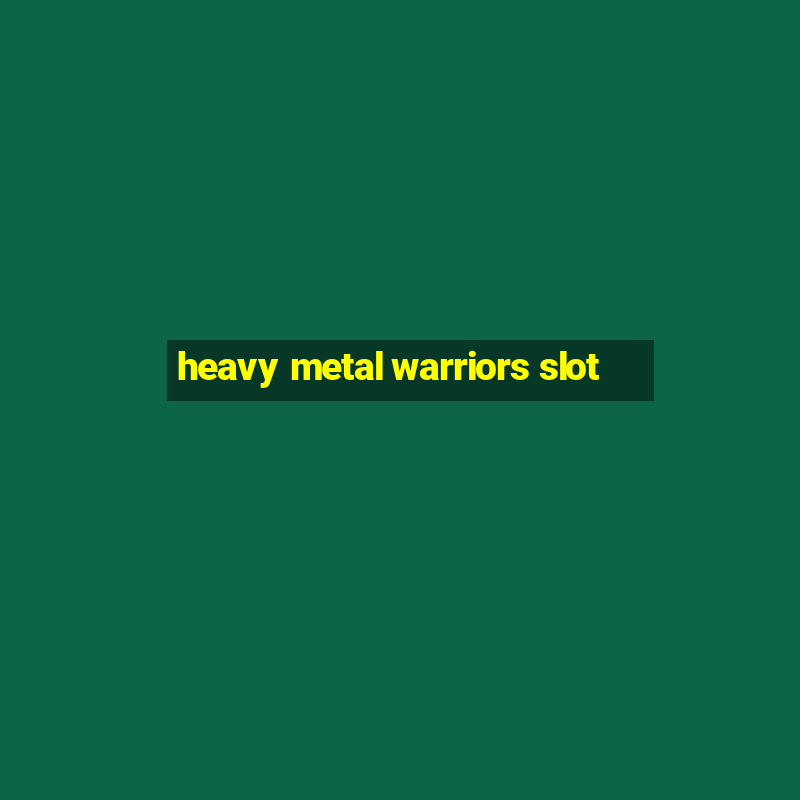 heavy metal warriors slot