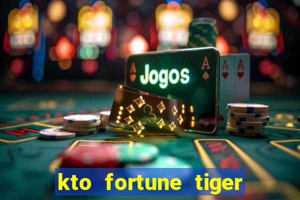 kto fortune tiger é confiável