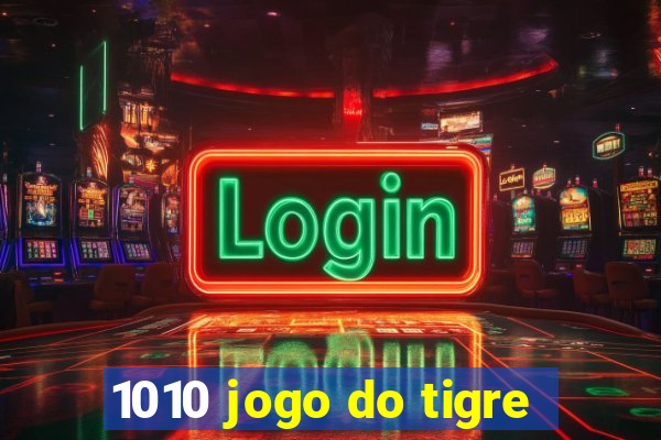 1010 jogo do tigre